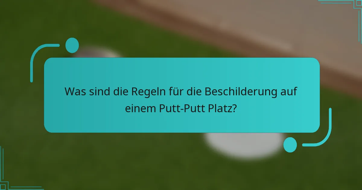 Was sind die Regeln für die Beschilderung auf einem Putt-Putt Platz?