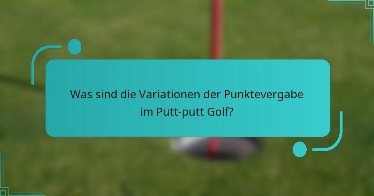 Was sind die Variationen der Punktevergabe im Putt-putt Golf?