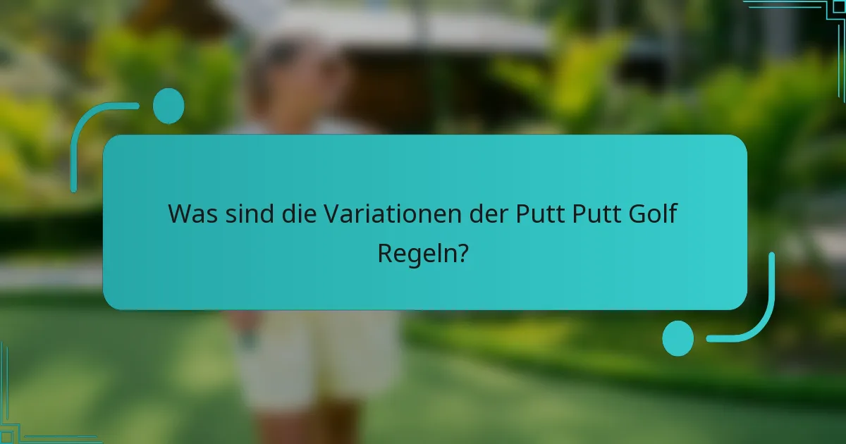 Was sind die Variationen der Putt Putt Golf Regeln?