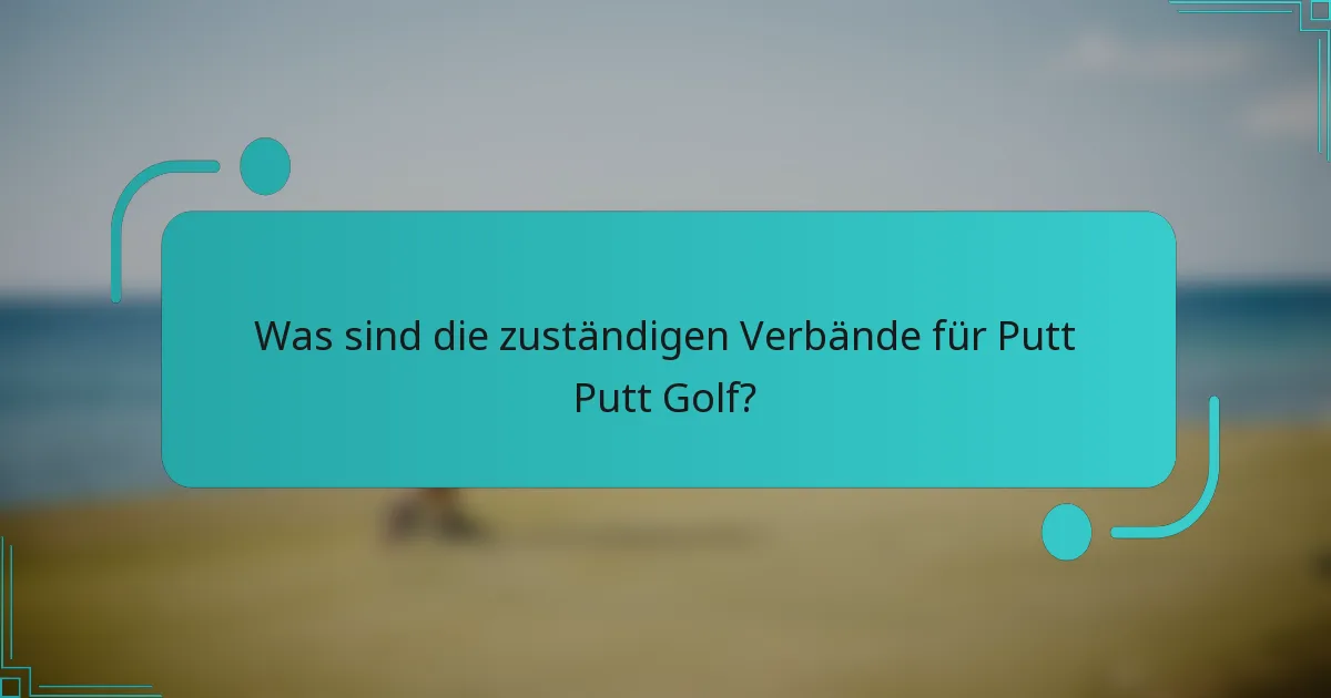 Was sind die zuständigen Verbände für Putt Putt Golf?