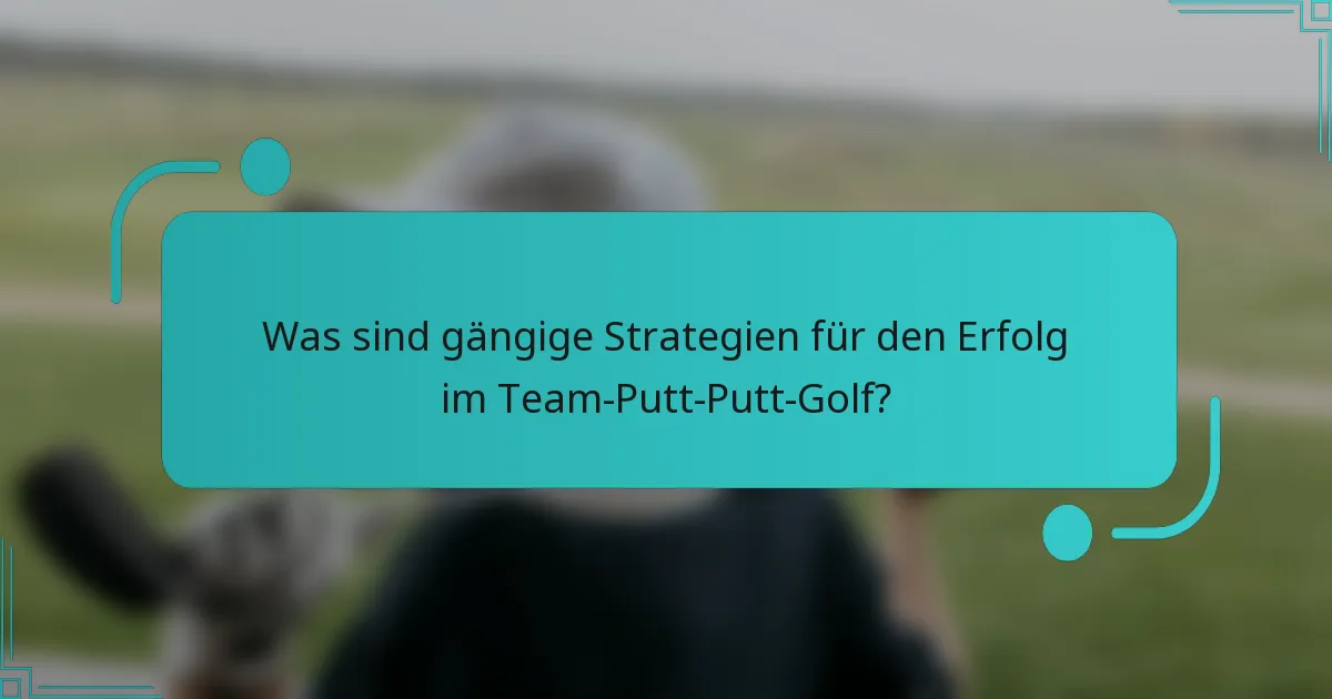 Was sind gängige Strategien für den Erfolg im Team-Putt-Putt-Golf?