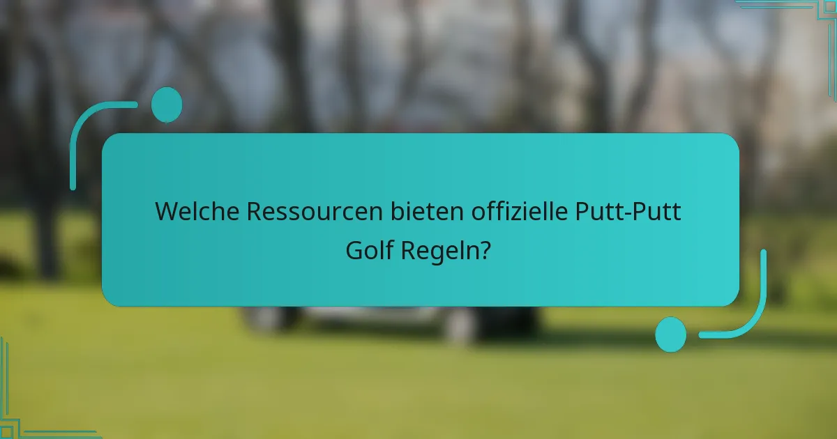Welche Ressourcen bieten offizielle Putt-Putt Golf Regeln?