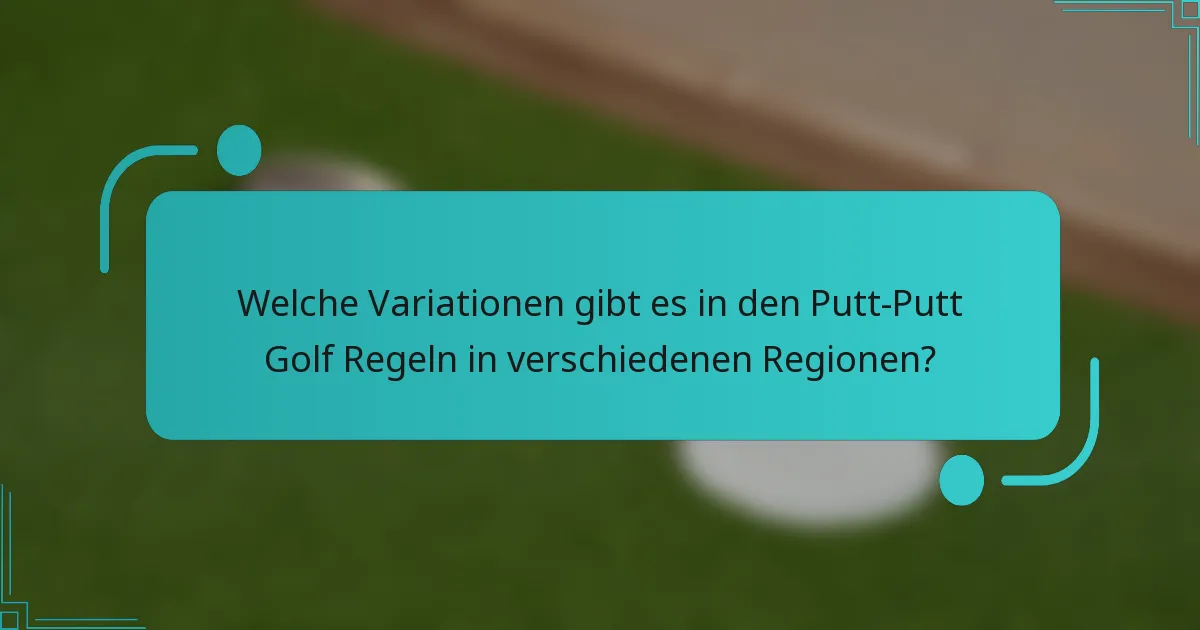Welche Variationen gibt es in den Putt-Putt Golf Regeln in verschiedenen Regionen?