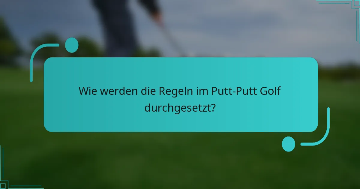 Wie werden die Regeln im Putt-Putt Golf durchgesetzt?